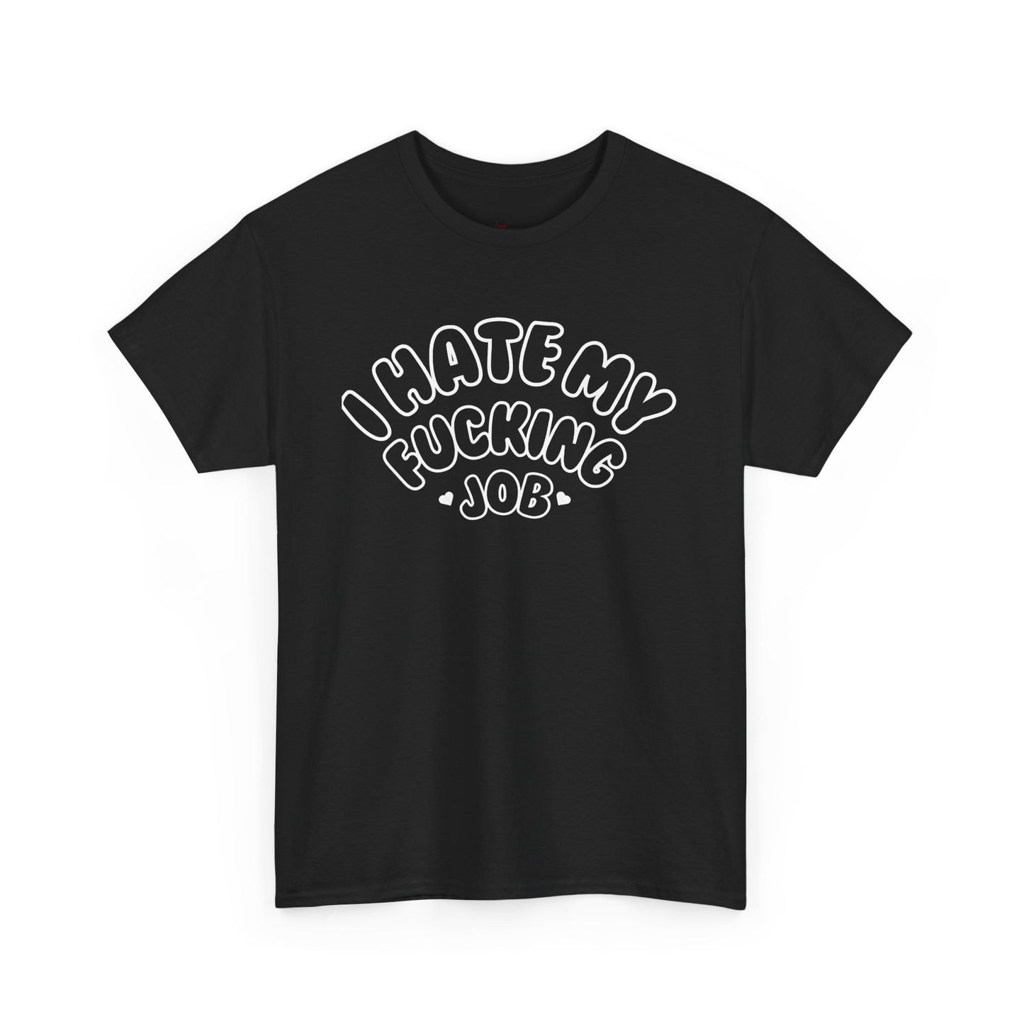 "I Hate my Fucking Job" T-Shirt (Unisex)