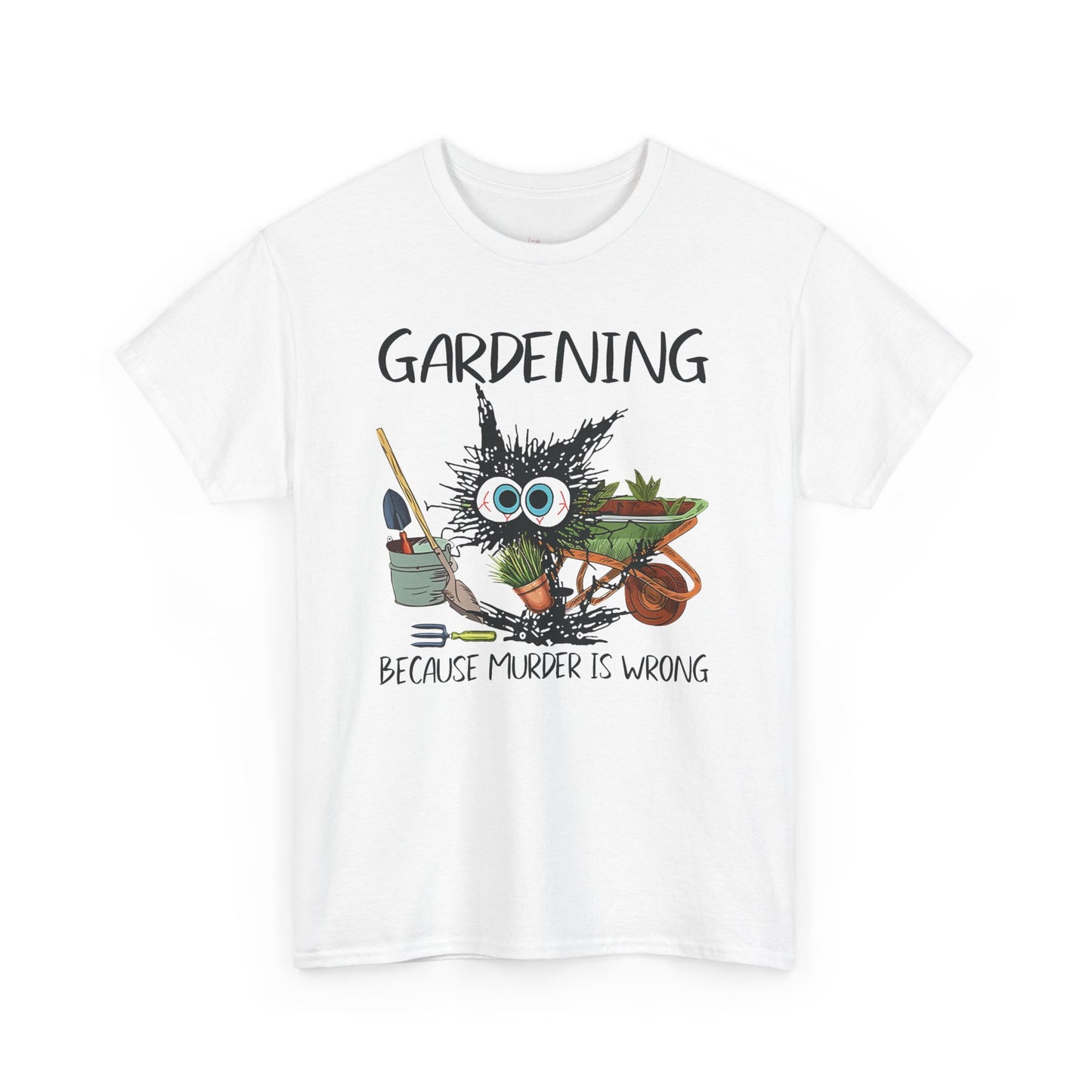 "Gardening Because Murder is Wrong" T-Shirt (Unisex)