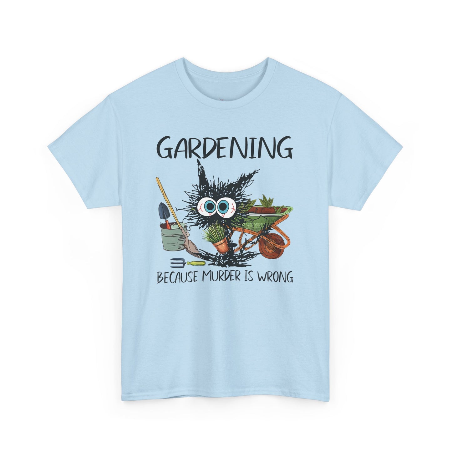 "Gardening Because Murder is Wrong" T-Shirt (Unisex)