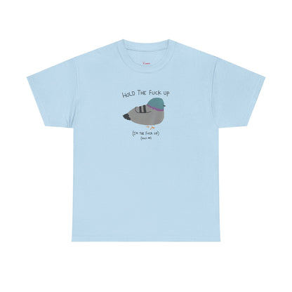 "Hold Me, I'm The Fuck Up" T-Shirt (Unisex)