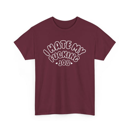 "I Hate my Fucking Job" T-Shirt (Unisex)