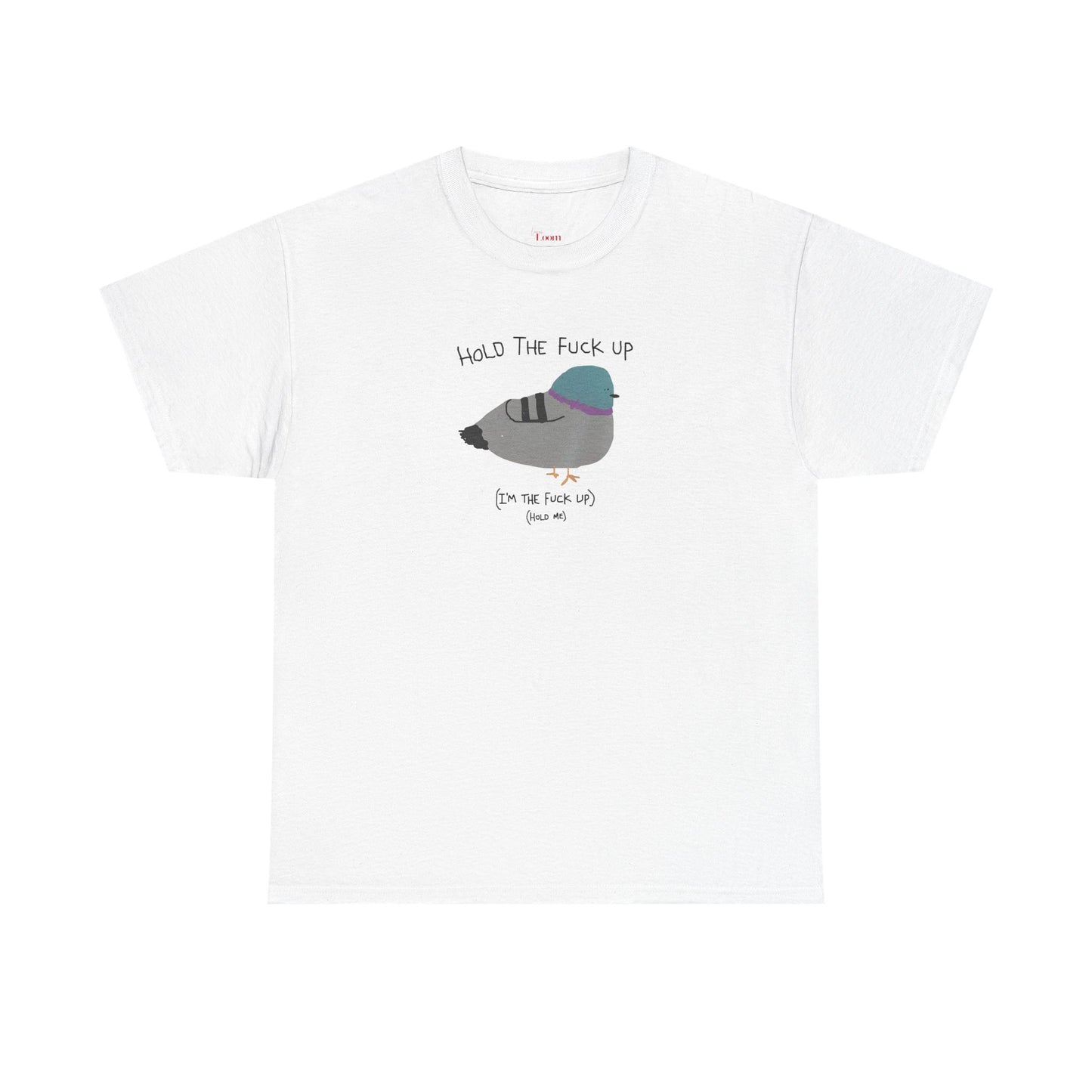 "Hold Me, I'm The Fuck Up" T-Shirt (Unisex)