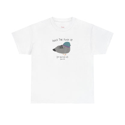 "Hold Me, I'm The Fuck Up" T-Shirt (Unisex)