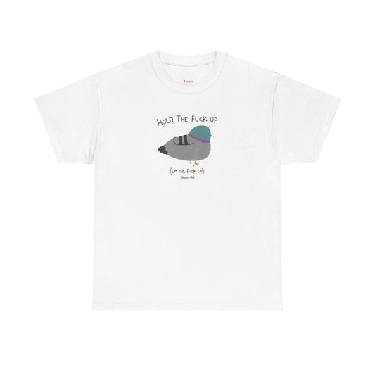 "Hold Me, I'm The Fuck Up" T-Shirt (Unisex)
