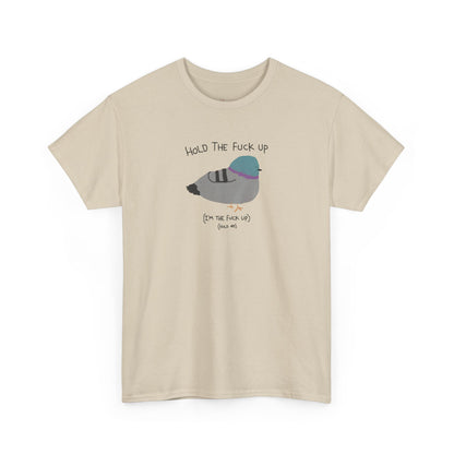 "Hold Me, I'm The Fuck Up" T-Shirt (Unisex)
