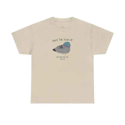 "Hold Me, I'm The Fuck Up" T-Shirt (Unisex)
