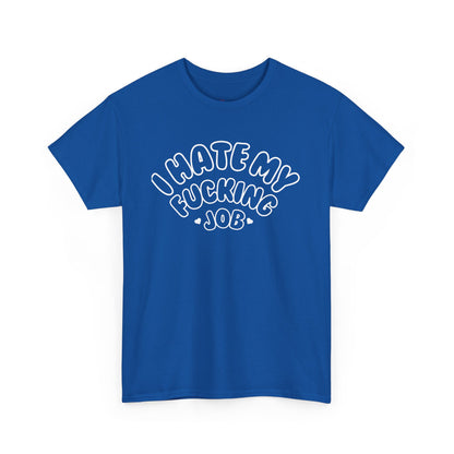"I Hate my Fucking Job" T-Shirt (Unisex)