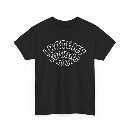 "I Hate my Fucking Job" T-Shirt (Unisex)