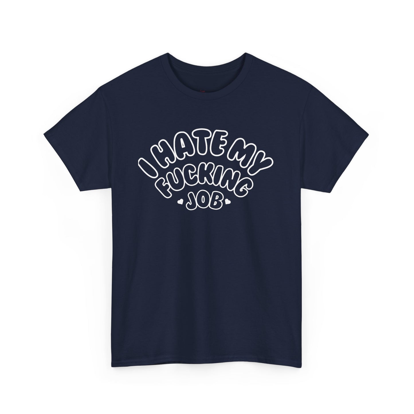 "I Hate my Fucking Job" T-Shirt (Unisex)