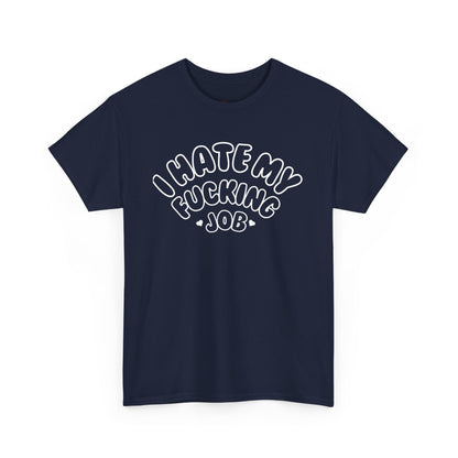 "I Hate my Fucking Job" T-Shirt (Unisex)