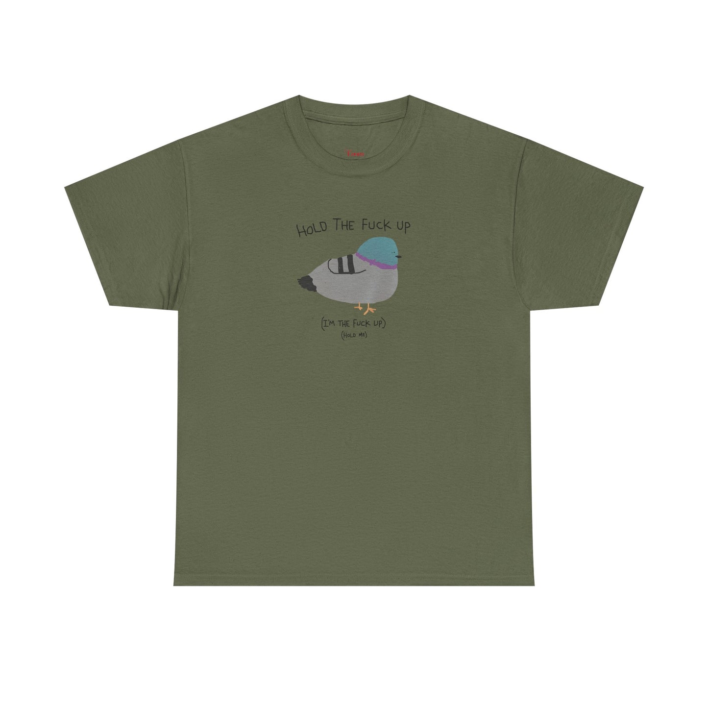 "Hold Me, I'm The Fuck Up" T-Shirt (Unisex)
