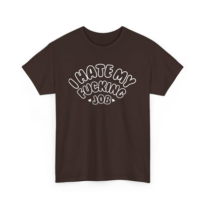 "I Hate my Fucking Job" T-Shirt (Unisex)