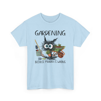 "Gardening Because Murder is Wrong" T-Shirt (Unisex)