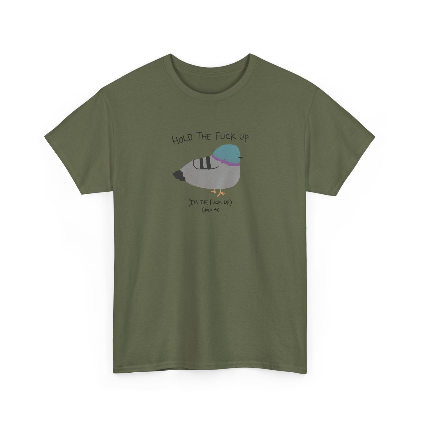 "Hold Me, I'm The Fuck Up" T-Shirt (Unisex)