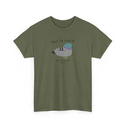 "Hold Me, I'm The Fuck Up" T-Shirt (Unisex)