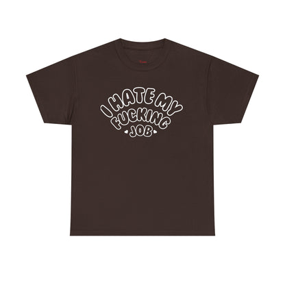 "I Hate my Fucking Job" T-Shirt (Unisex)