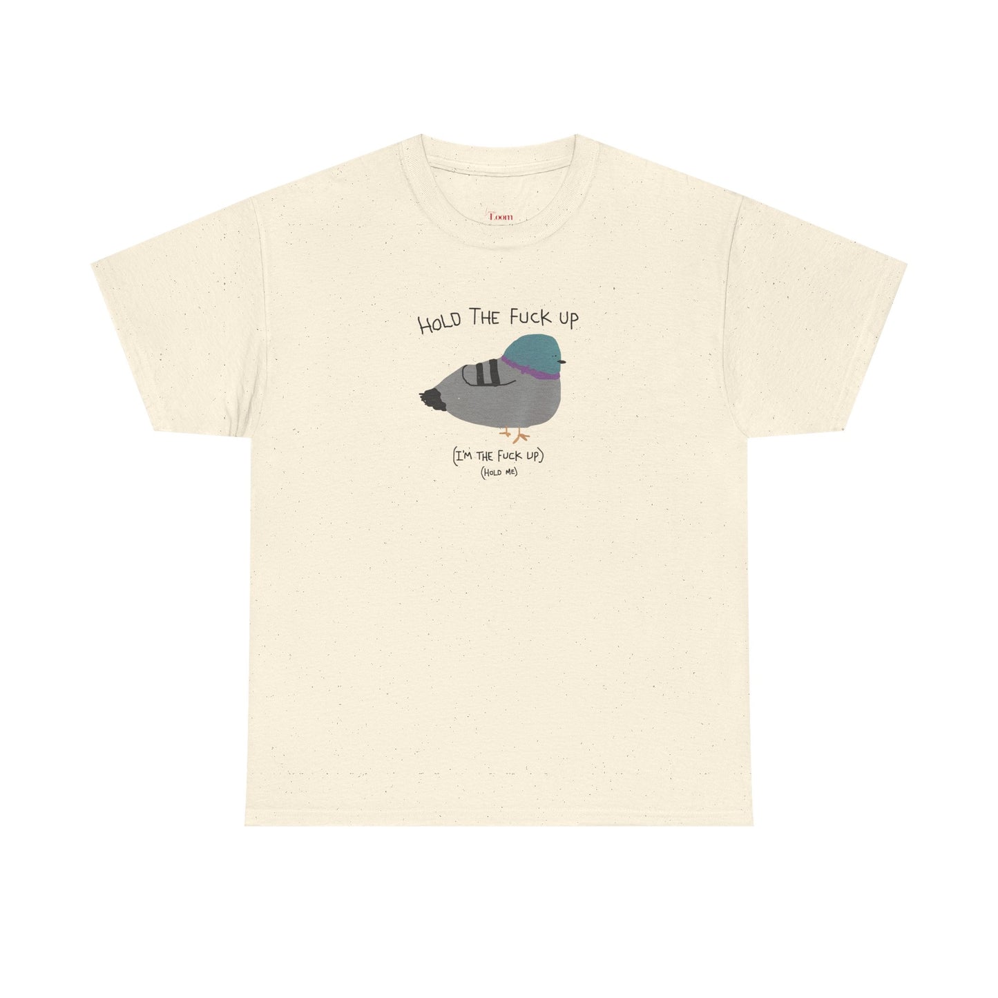 "Hold Me, I'm The Fuck Up" T-Shirt (Unisex)