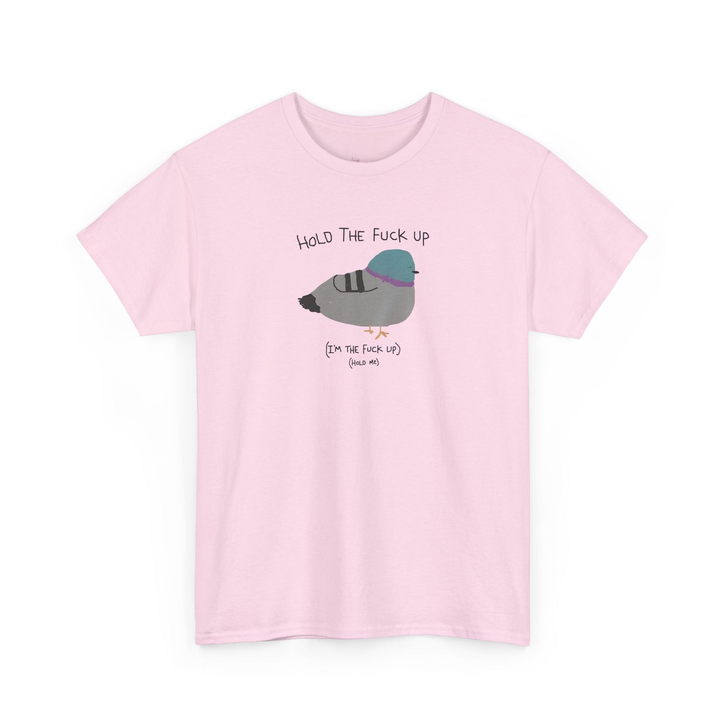 "Hold Me, I'm The Fuck Up" T-Shirt (Unisex)