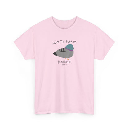 "Hold Me, I'm The Fuck Up" T-Shirt (Unisex)