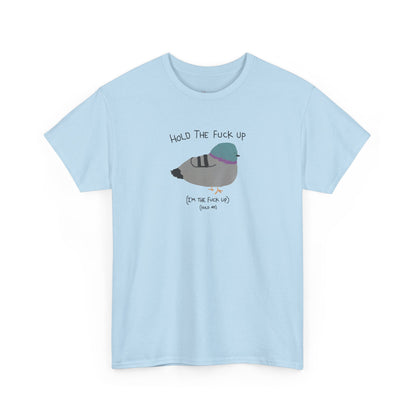 "Hold Me, I'm The Fuck Up" T-Shirt (Unisex)