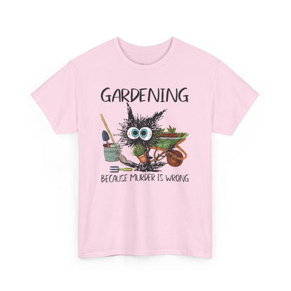 "Gardening Because Murder is Wrong" T-Shirt (Unisex)