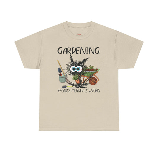 "Gardening Because Murder is Wrong" T-Shirt (Unisex)