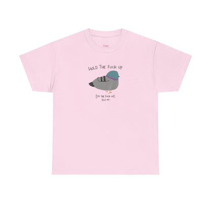 "Hold Me, I'm The Fuck Up" T-Shirt (Unisex)